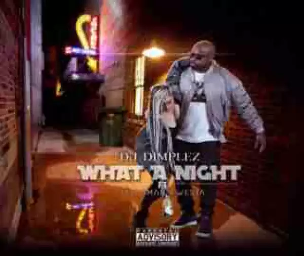 DJ Dimplez - What A Night Ft. Kwesta& Tellaman